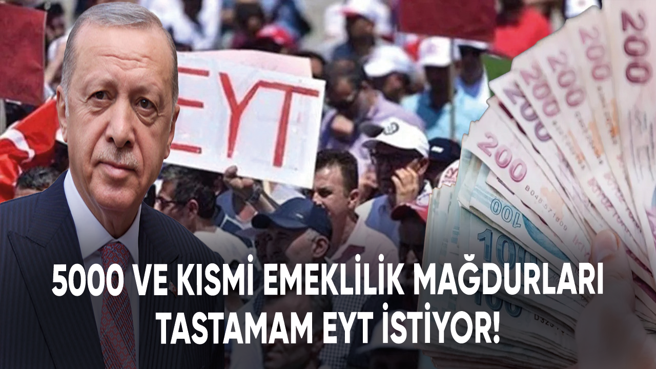 5000 ve kısmi emeklilik mağdurları tastamam EYT istiyor!