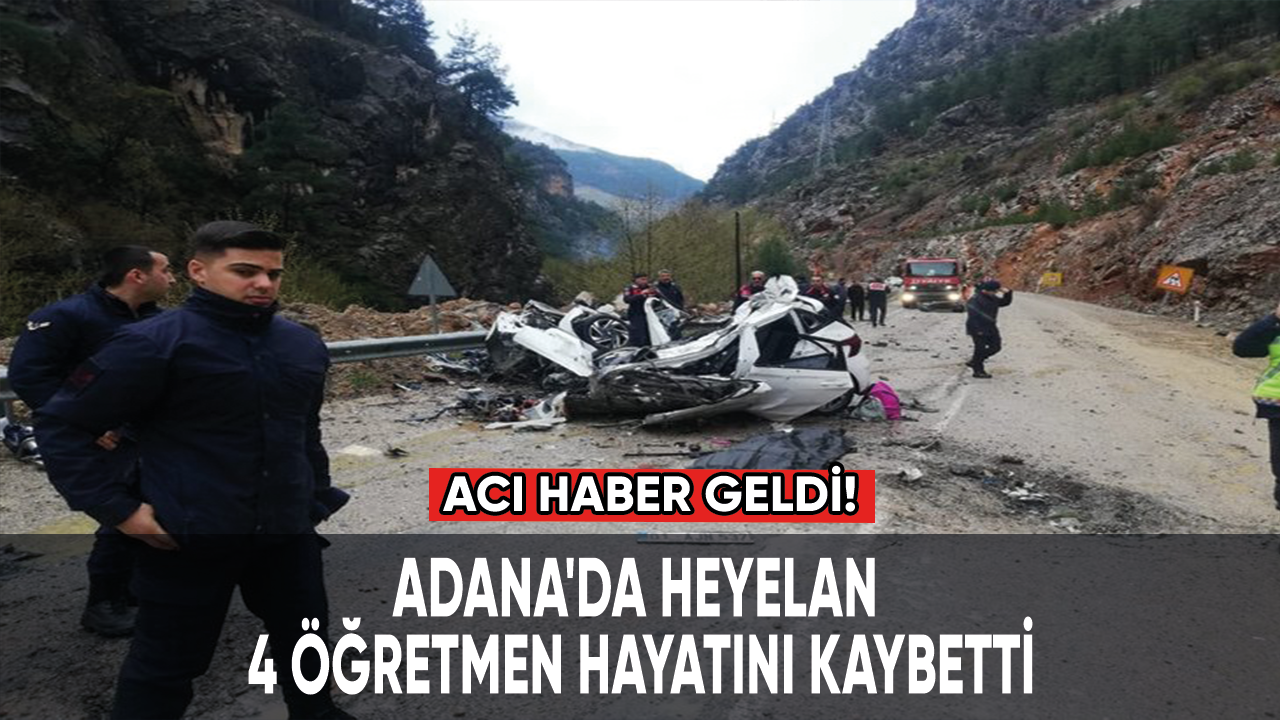 Adana'da heyelan, 4 öğretmen hayatını kaybetti