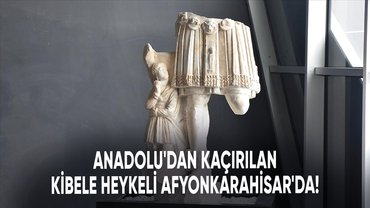 Anadolu'dan kaçırılan Kibele heykeli Afyonkarahisar'da!