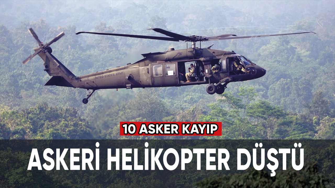 Askeri helikopter düştü: 10 asker kayıp