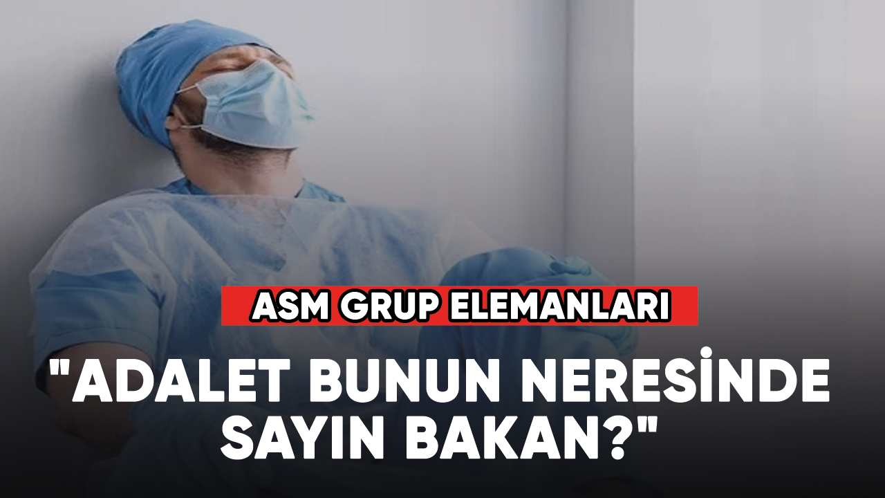 ASM Grup Elemanları: "Adalet bunun neresinde sayın bakan?"