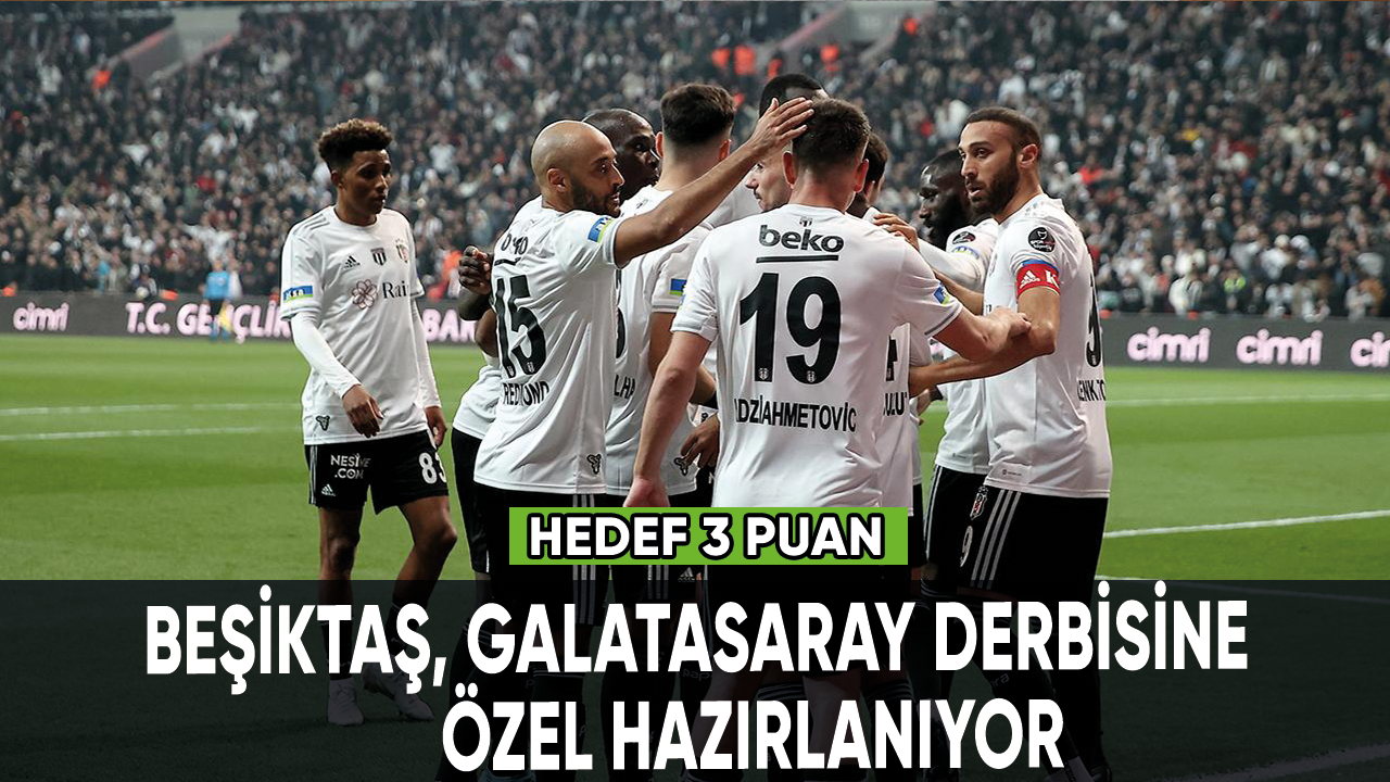 Beşiktaş, Galatasaray derbisine özel hazırlanıyor