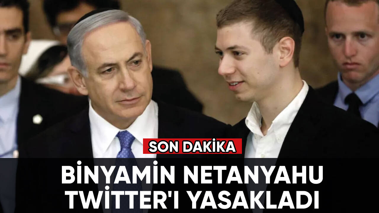 Binyamin Netanyahu Twitter'ı yasakladı