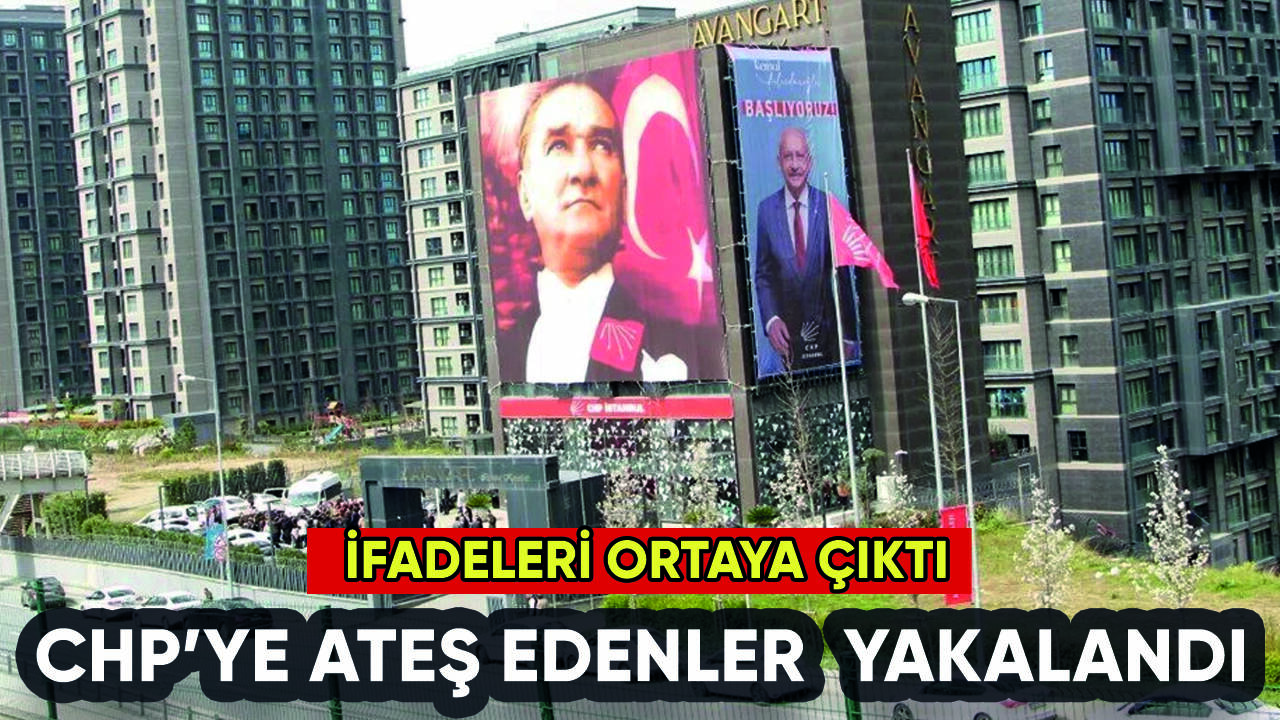 CHP'ye ateş edenler yakalandı: İfadeleri ortaya çıktı