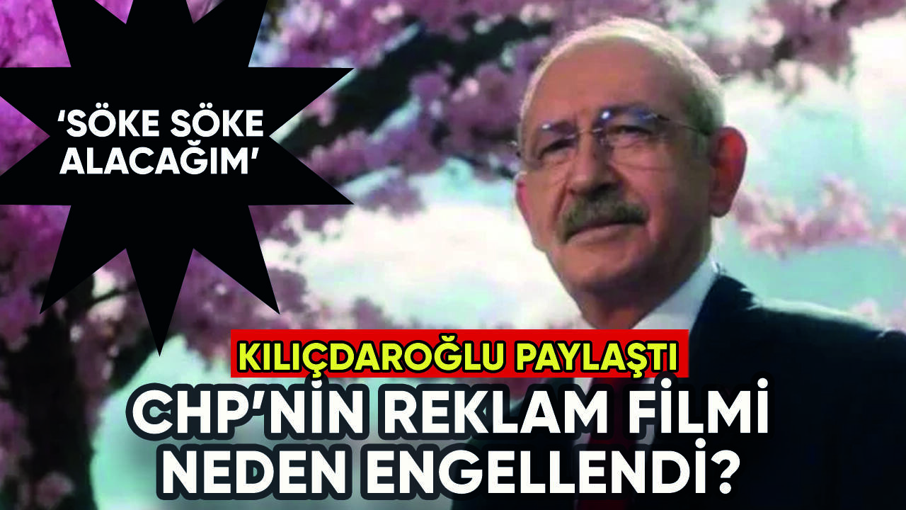 CHP'nin reklam filmine yasak: İşte o video