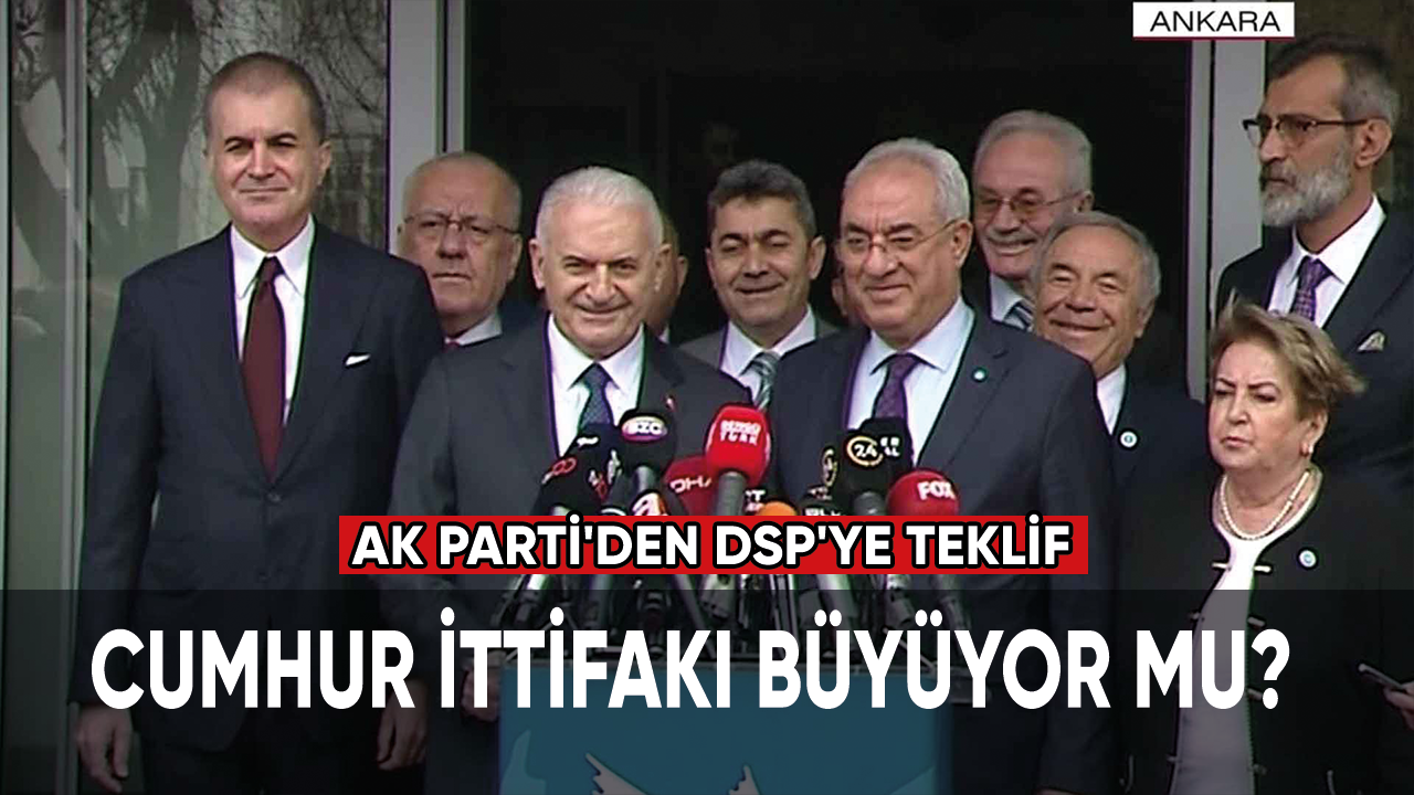 Cumhur İttifakı büyüyor mu? AK Parti'den DSP'ye teklif