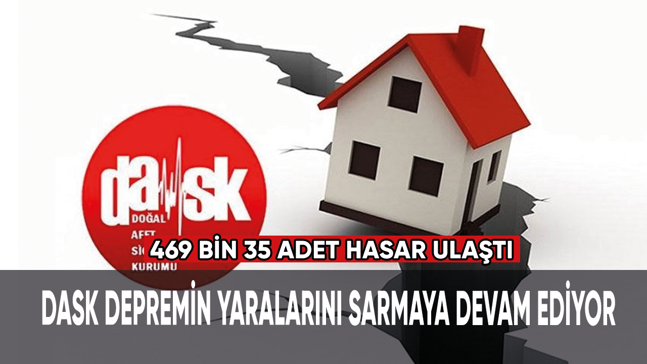 DASK depremin yaralarını sarmaya devam ediyor