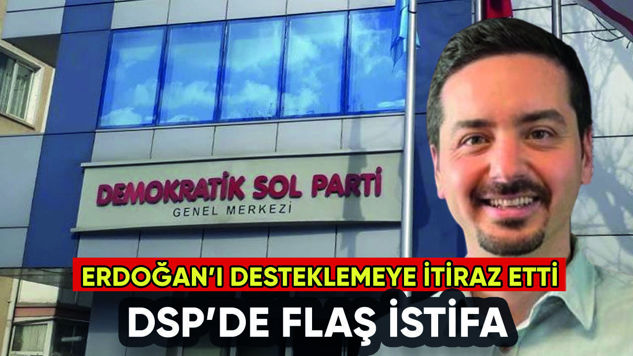 DSP'de başkan yardımcısı istifa etti