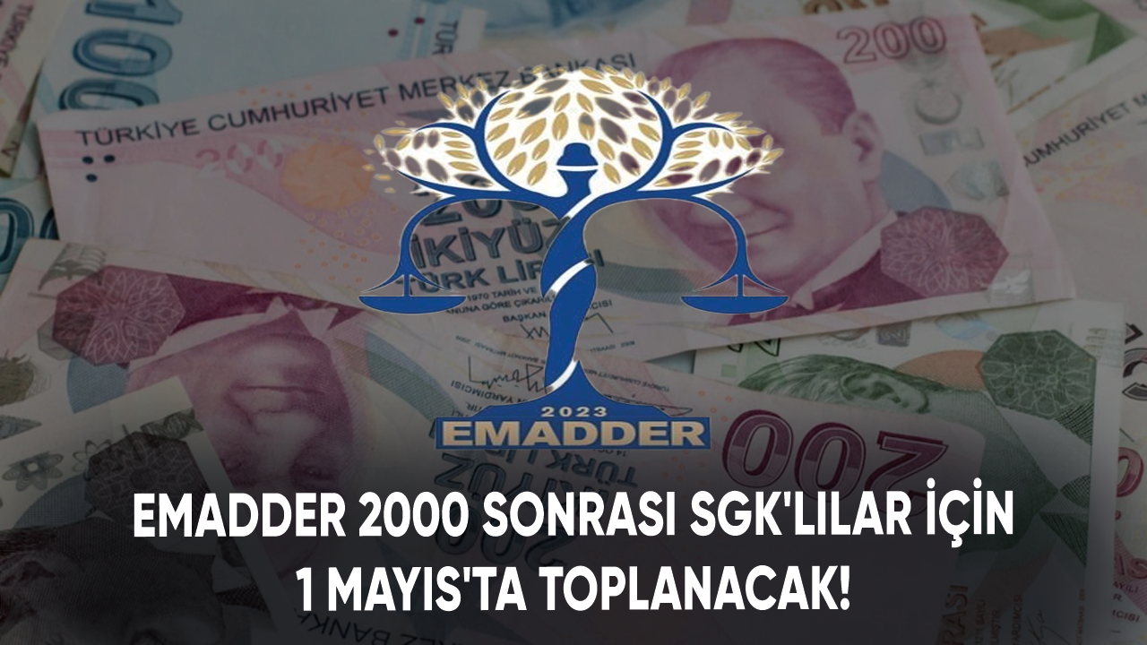 EMADDER 2000 sonrası SGK'lılar için 1 Mayıs'ta toplanacak!