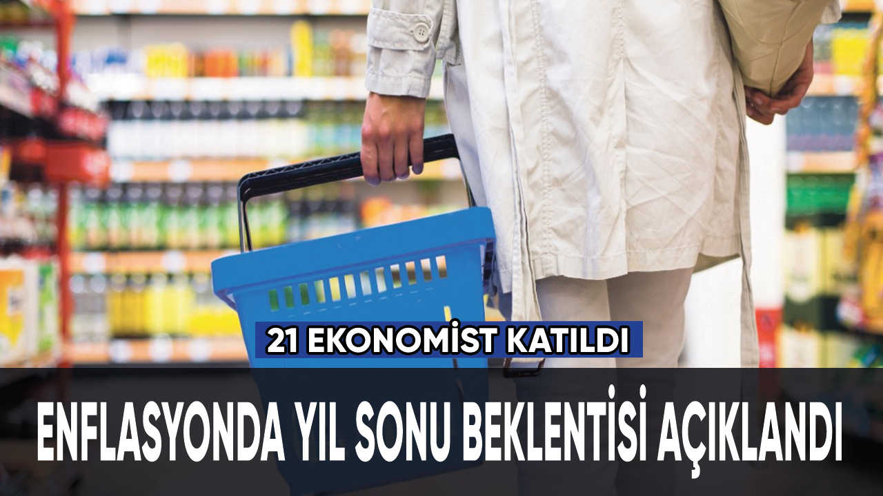 Enflasyonda yıl sonu beklentisi açıklandı