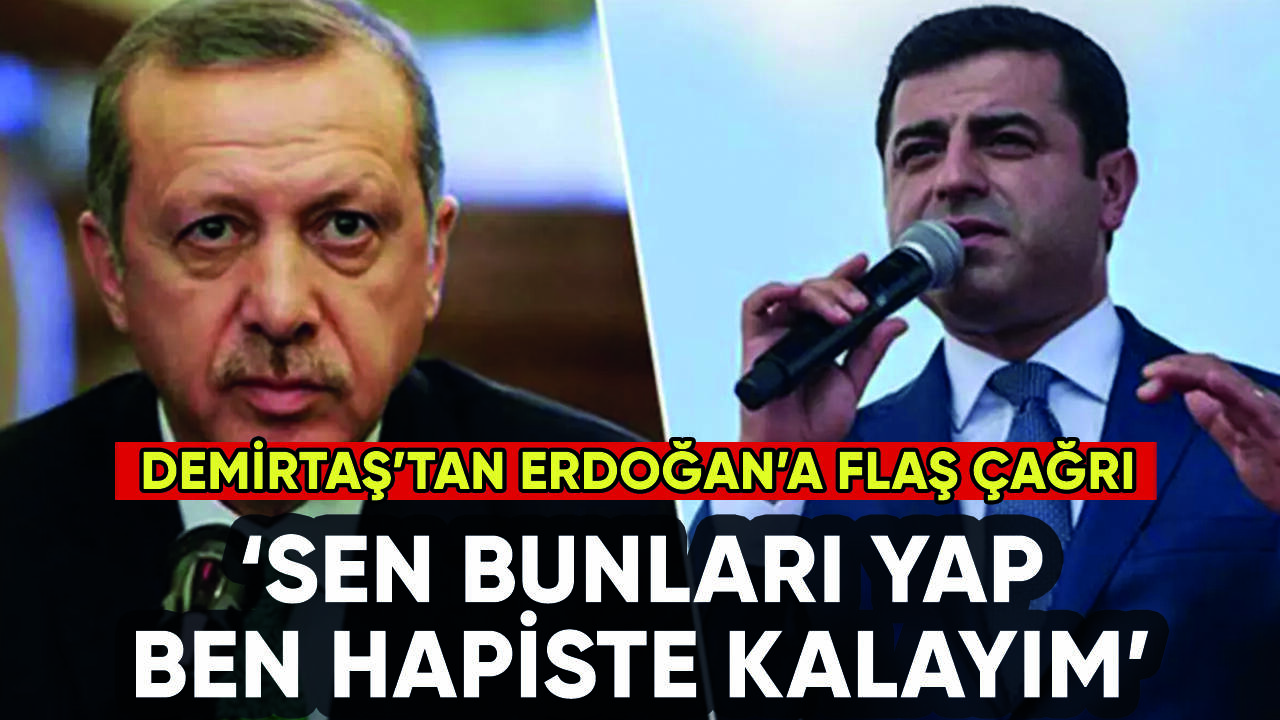 Demirtaş'tan Erdoğan'a çağrı: Bunları yap ben hapiste kalayım