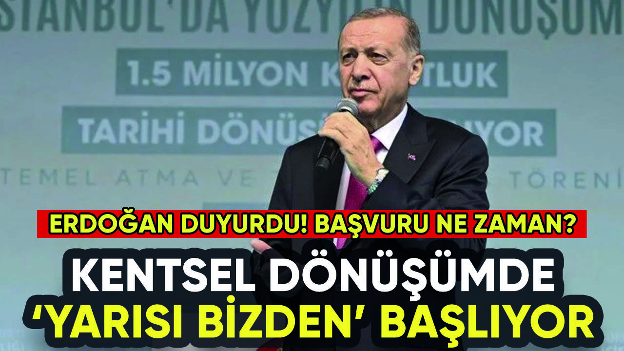 Erdoğan kentsel dönüşüm kampanyasını duyurdu: İşte Yarısı Bizden