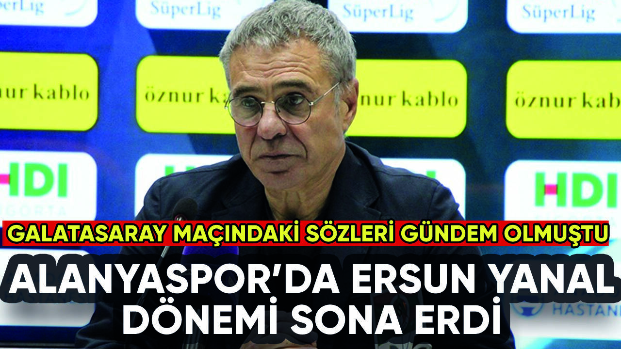 Alanyaspor'da Ersun Yanal dönemi sona erdi: O sözleri gündem olmuştu