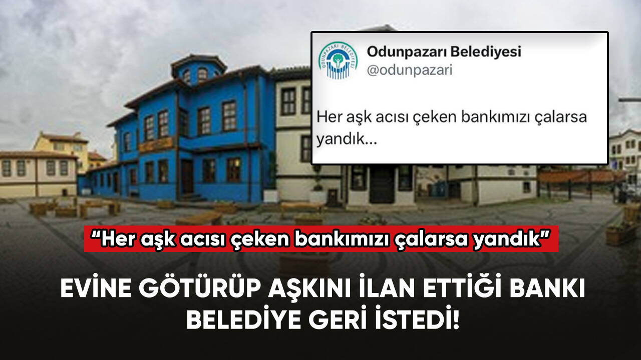 Evine götürüp aşkını ilan ettiği bankı, belediye geri istedi! Sosyal medyada gündem yarattı