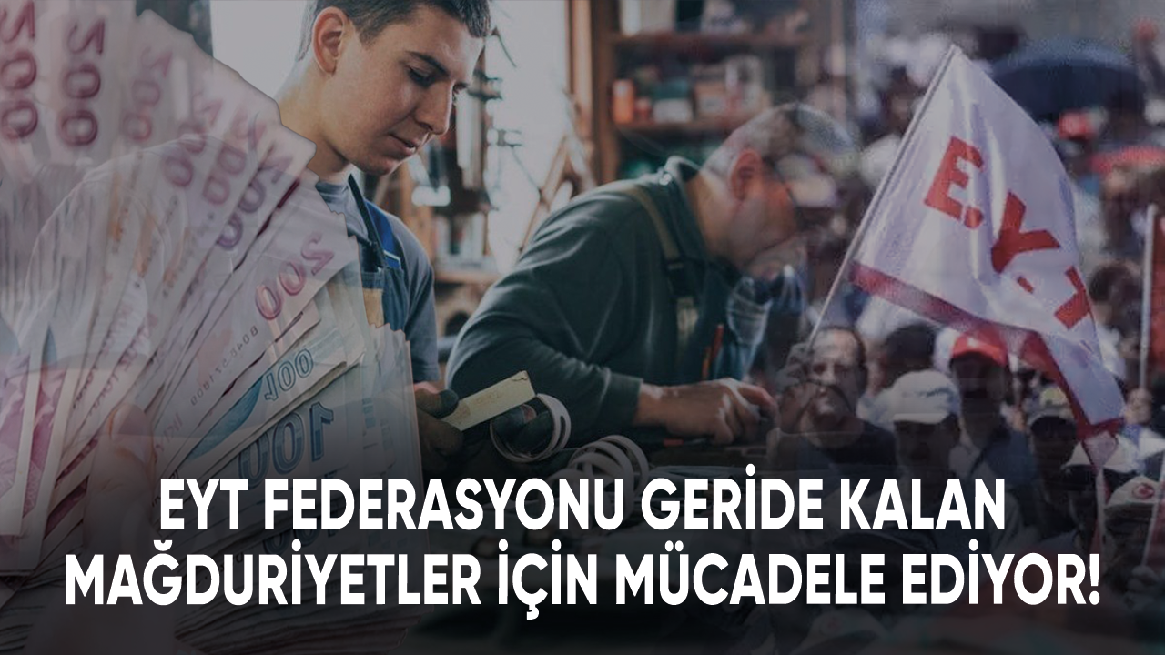 EYT Federasyonu geride kalan mağduriyetler için mücadele ediyor!