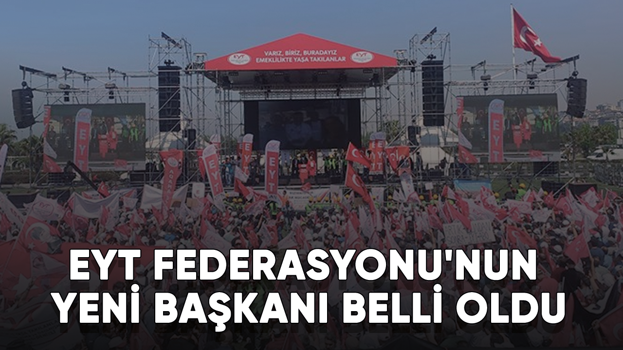 EYT Federasyonu'nun yeni başkanı belli oldu