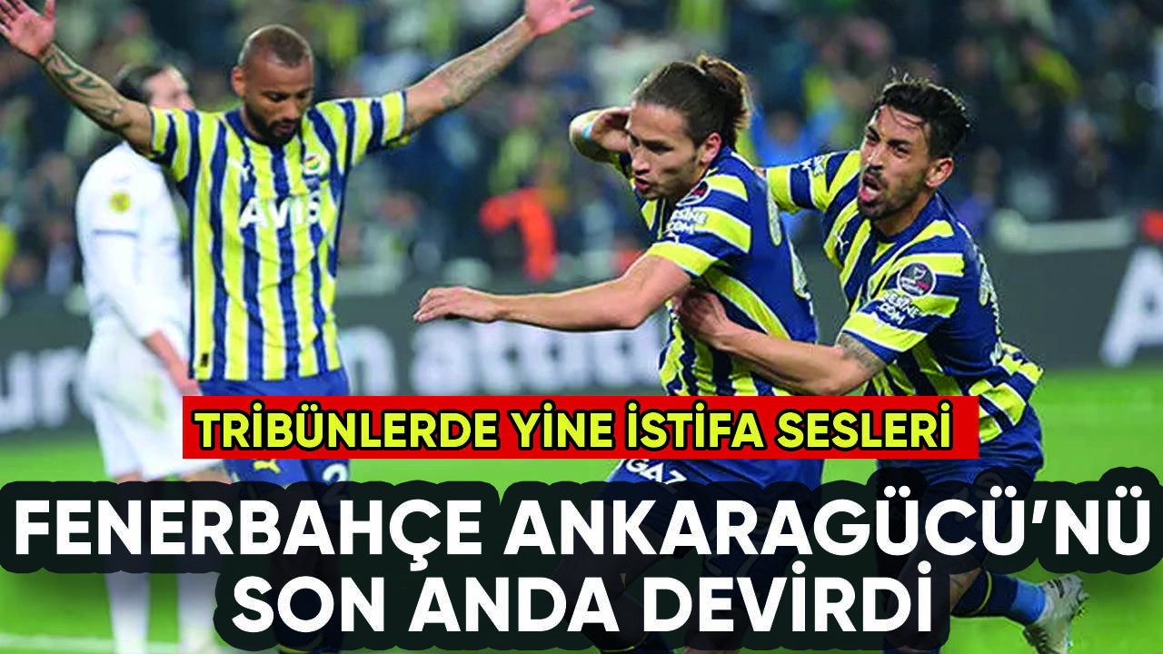 Fenerbahçe Ankaragücü'nü son anda yendi