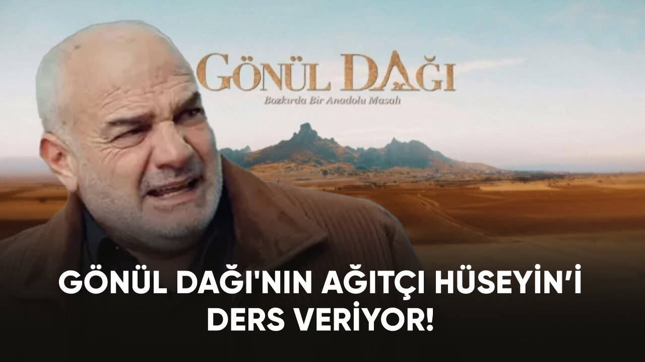 Gönül Dağı'nın "Ağıtçı Hüseyin"i ders veriyor!