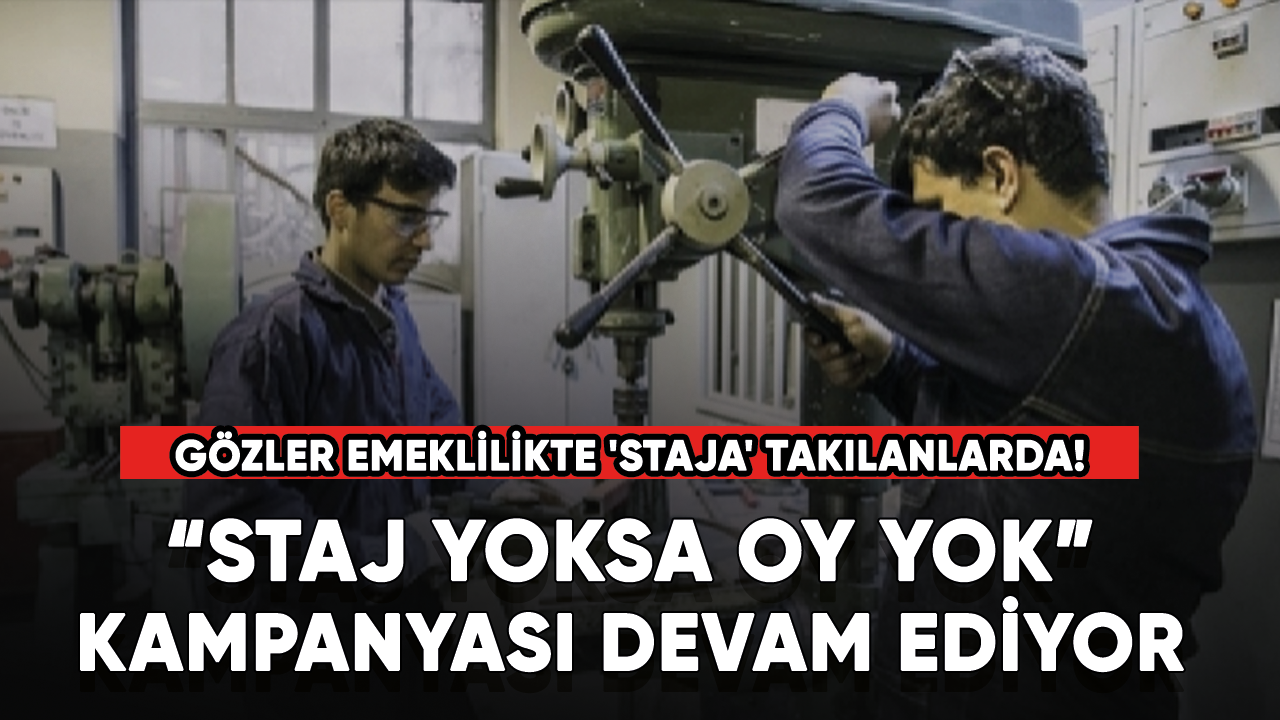 Gözler emeklilikte 'staja' takılanlarda! "Staj yoksa oy yok" kampanyası devam ediyor