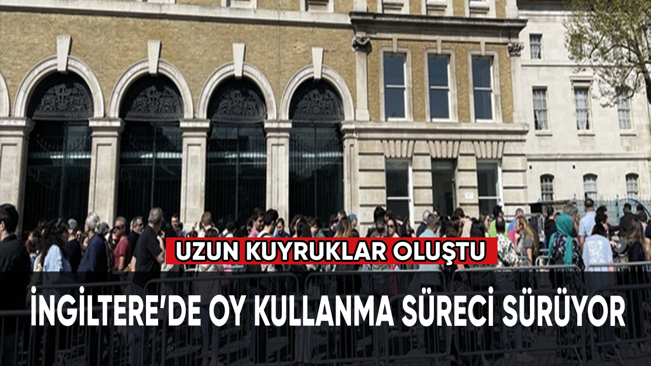 İngiltere’de oy kullanma süreci sürüyor. Uzun kuyruklar oluştu