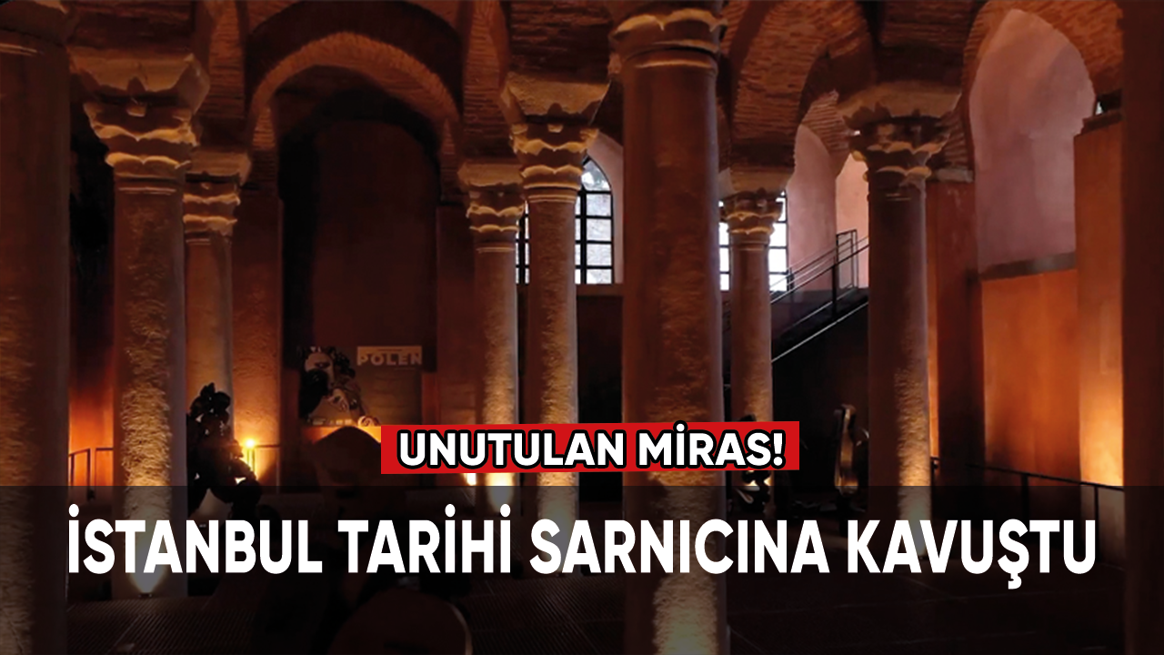 İstanbul tarihi sarnıcına kavuştu