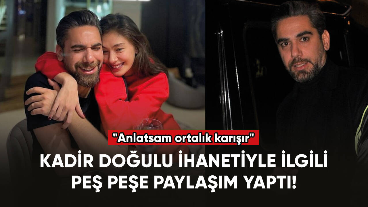 Kadir Doğulu ihanetiyle ilgili peş peşe paylaşım yaptı!