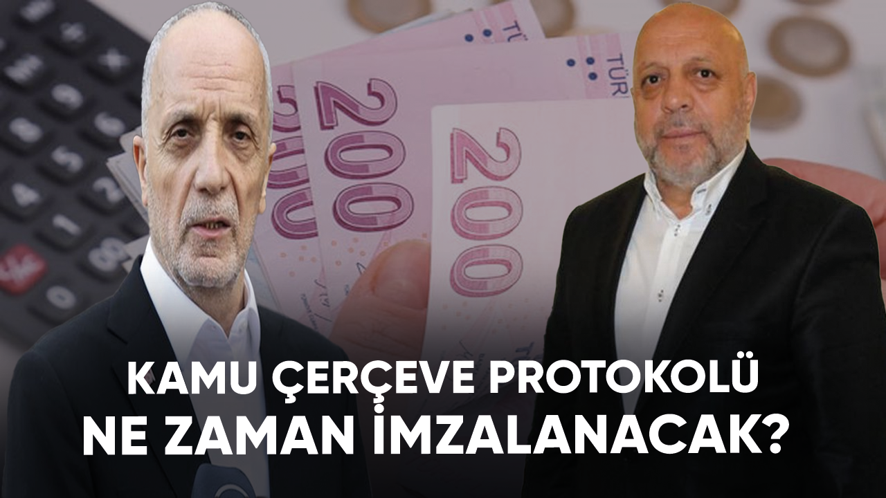 Kamu Çerçeve Protokolü'nde son durum: Ne zaman imzalanacak?