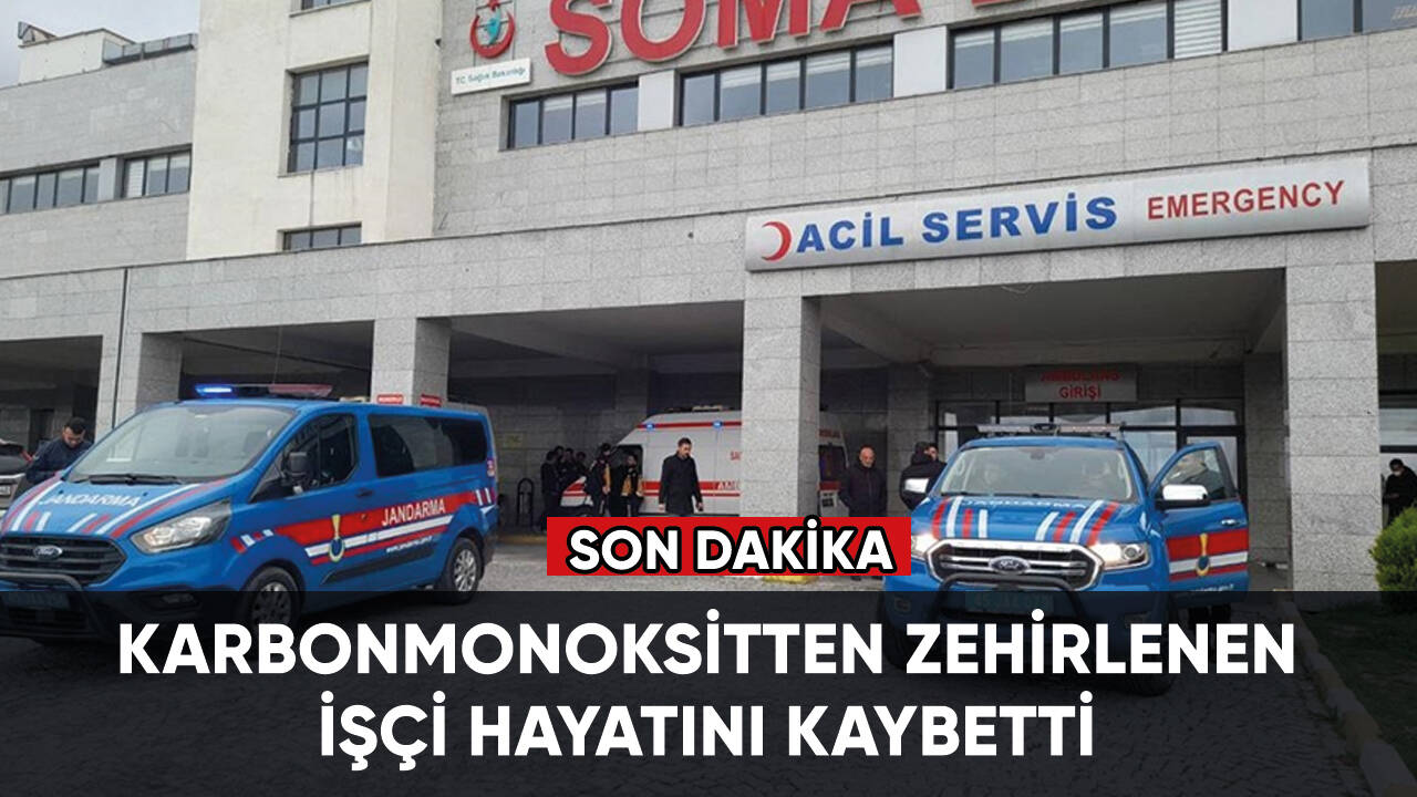 Karbonmonoksitten zehirlenen işçi hayatını kaybetti