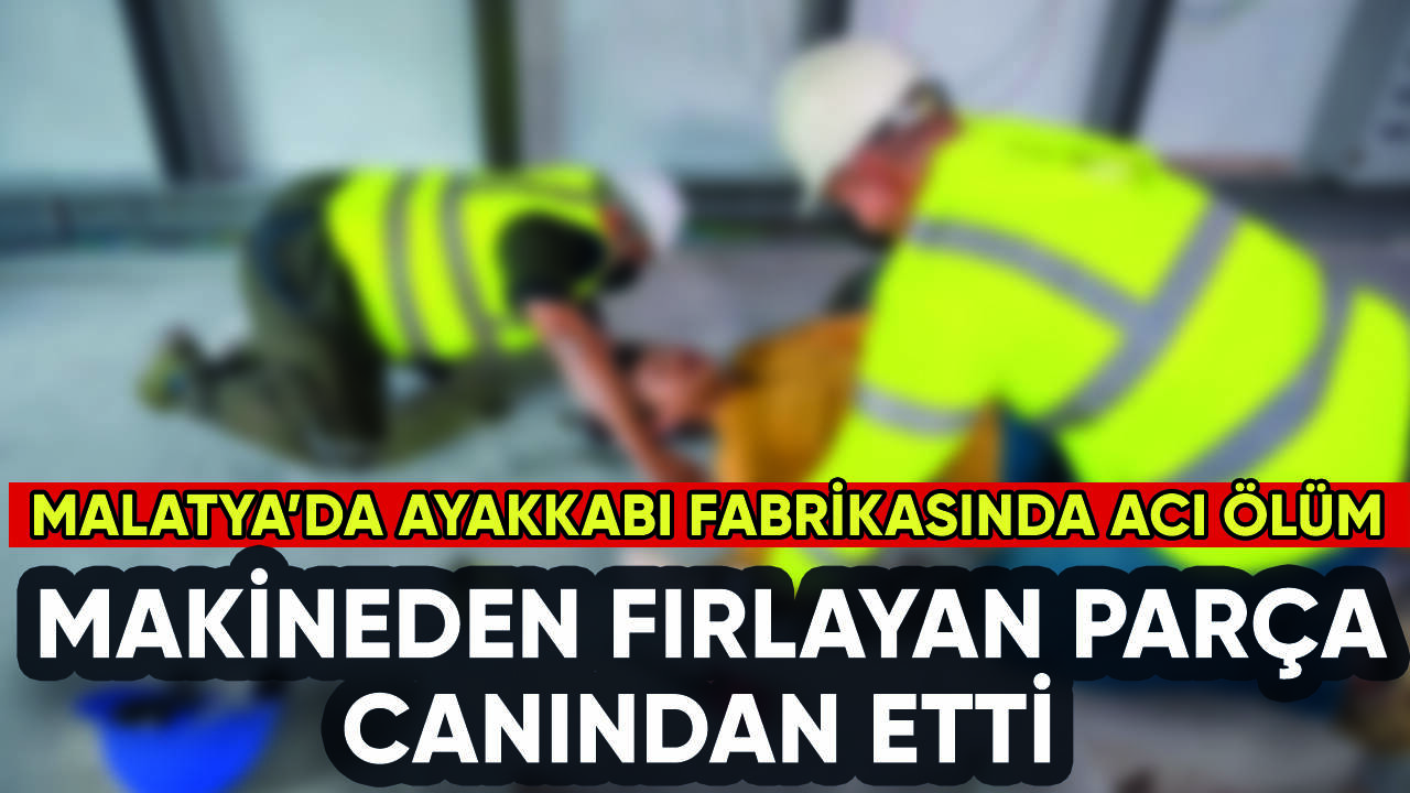 Ayakkabı fabrikasında acı ölüm: Hava makinesi canından etti