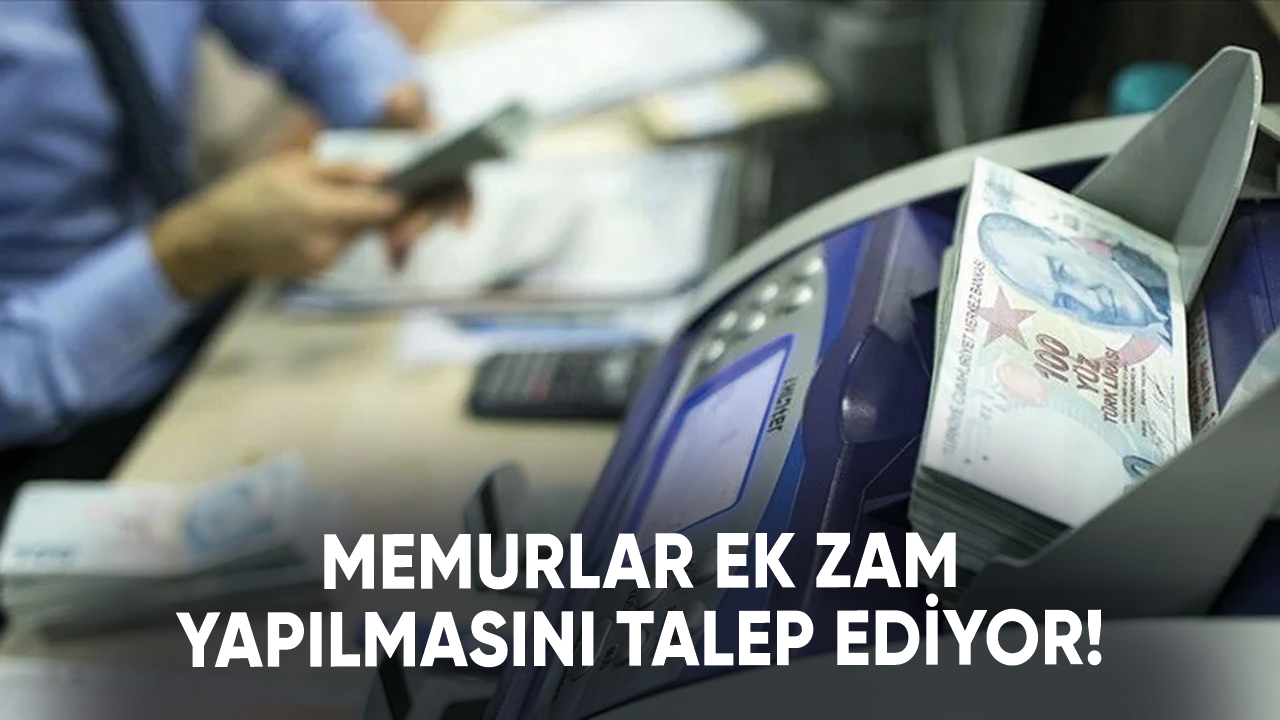 Memurlar ek zam yapılmasını talep ediyor!