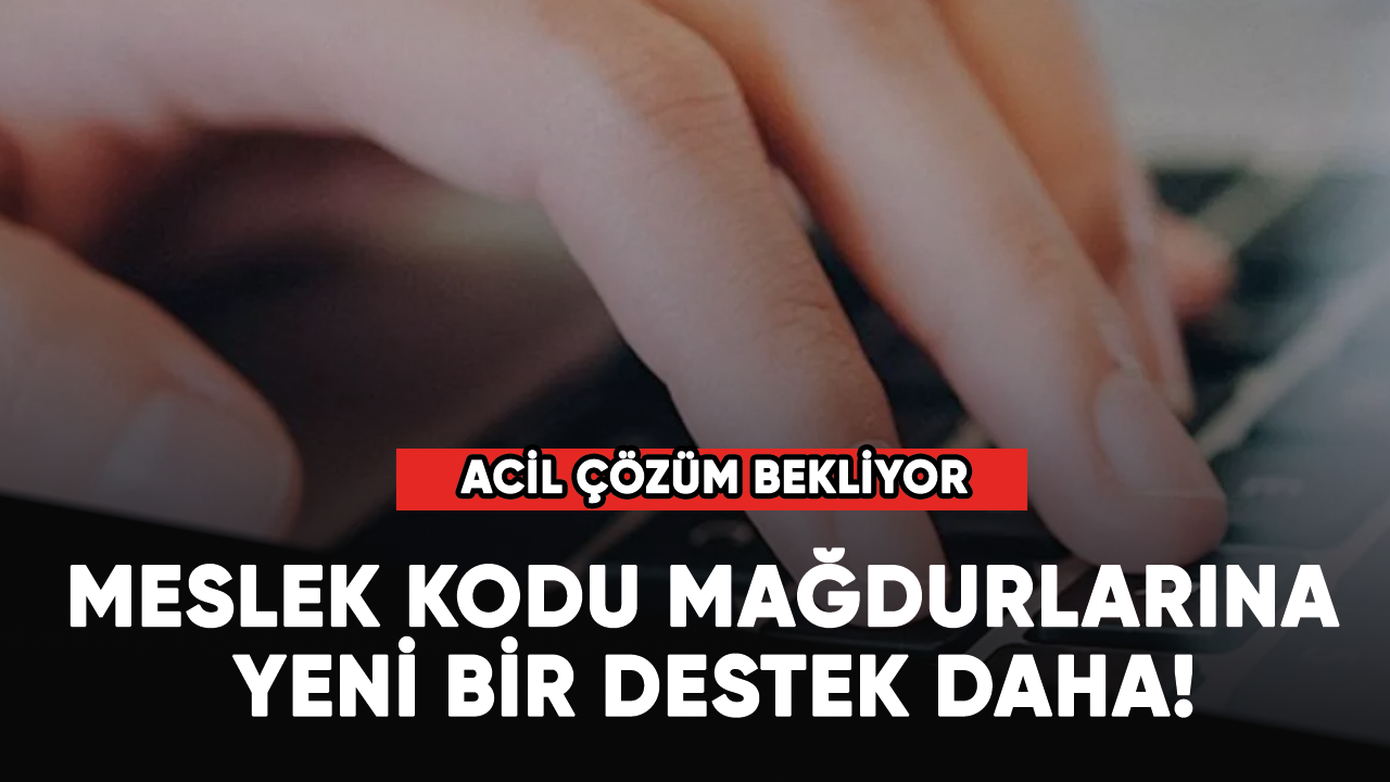 Meslek kodu mağdurlarına yeni bir destek daha!