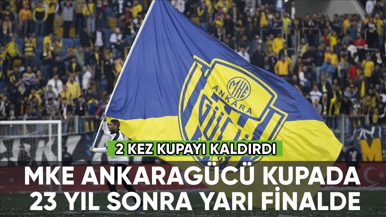 MKE Ankaragücü, kupada 23 yıl sonra yarı finalde