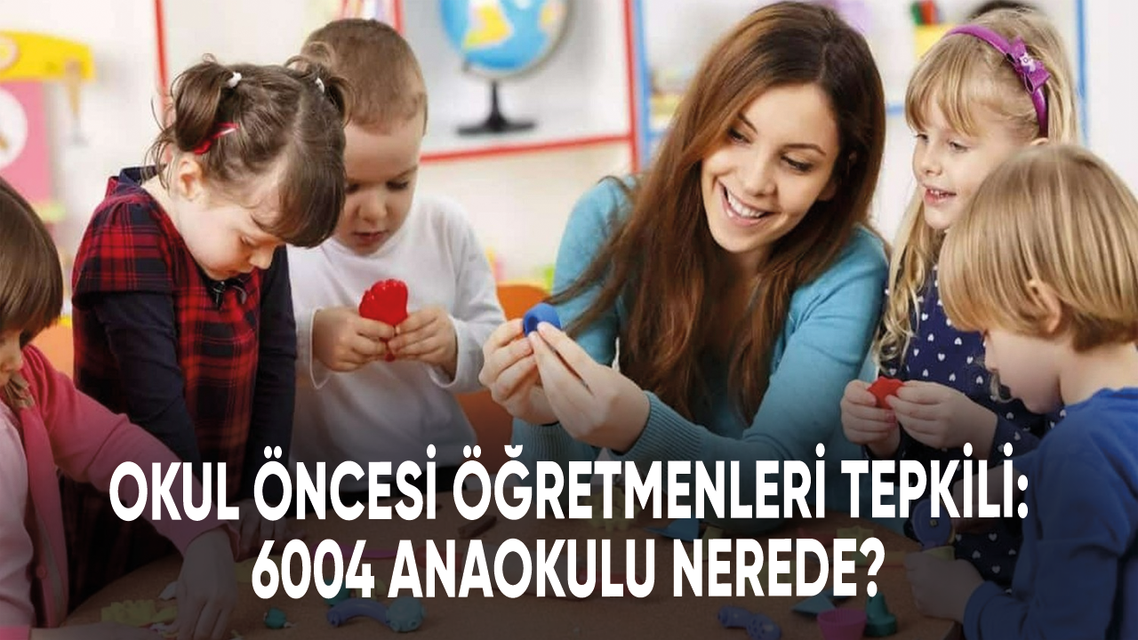 Okul öncesi öğretmenlerinden kontenjan tepkisi: 6004 anaokulu nerede?