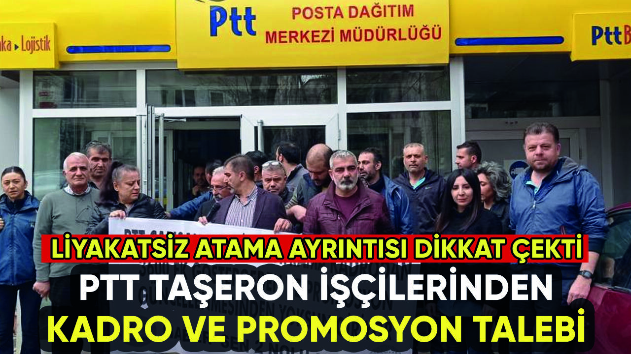 PTT işçileri kadro ve promosyon istiyor: Liyakatsiz atama dikkat çekti