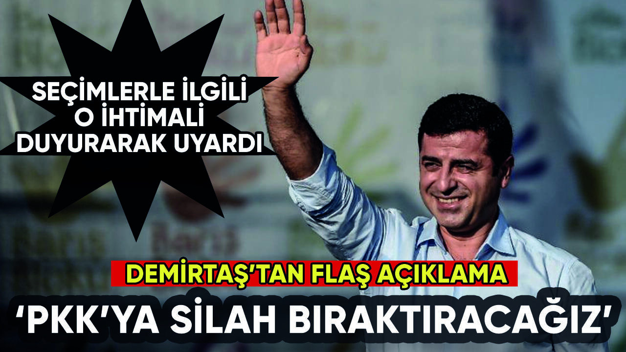 Selahattin Demirtaş'tan flaş açıklama: PKK'ya silah bıraktıracağız