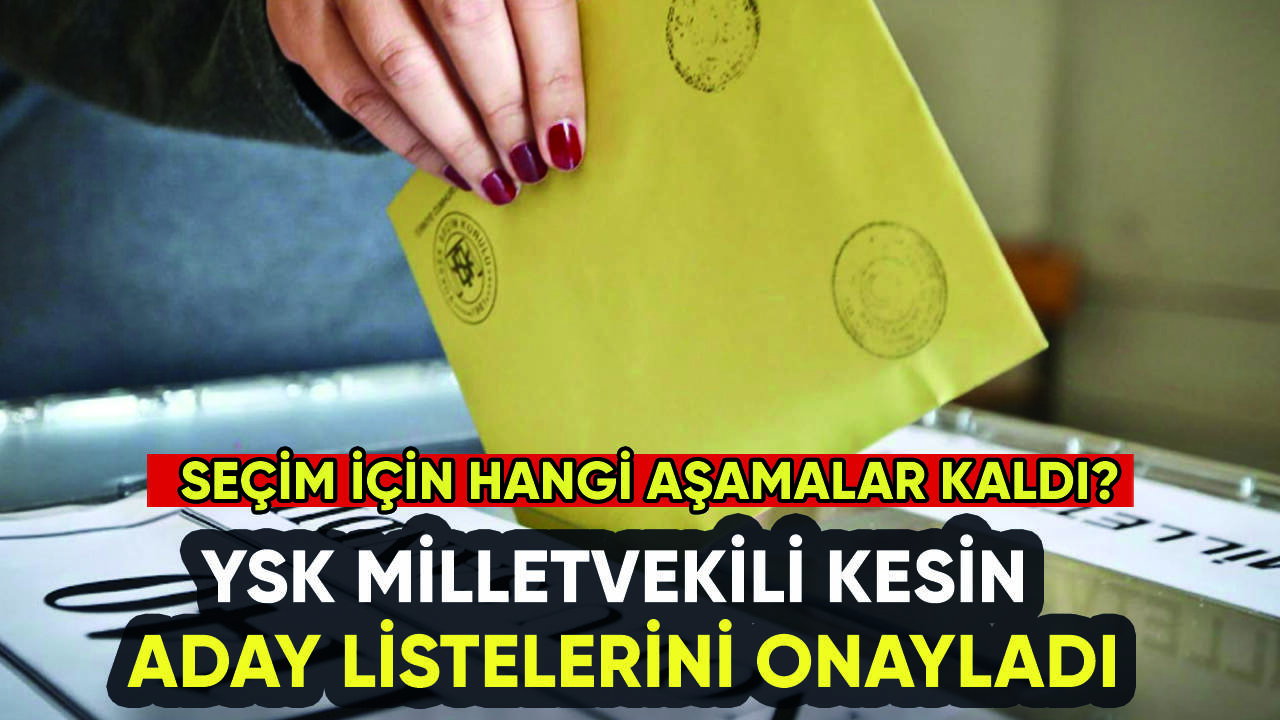 YSK milletvekili kesin aday listelerini onayladı