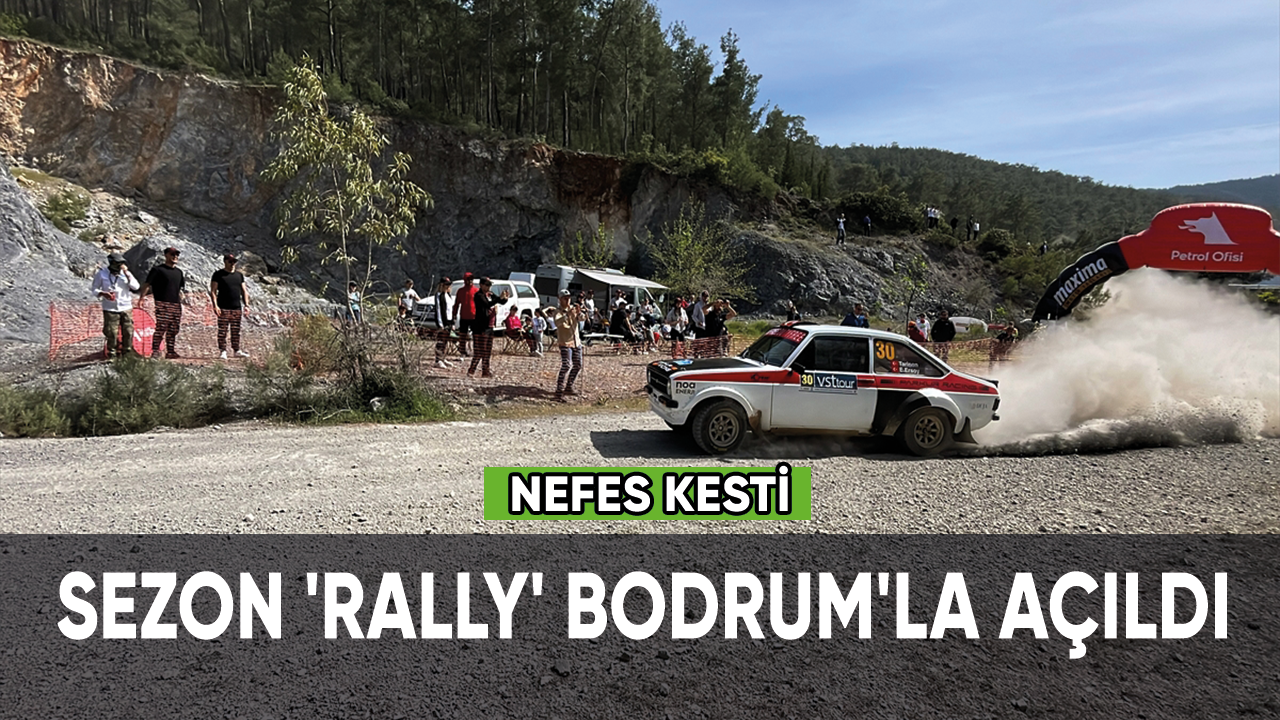 Sezon 'Rally' Bodrum'la açıldı