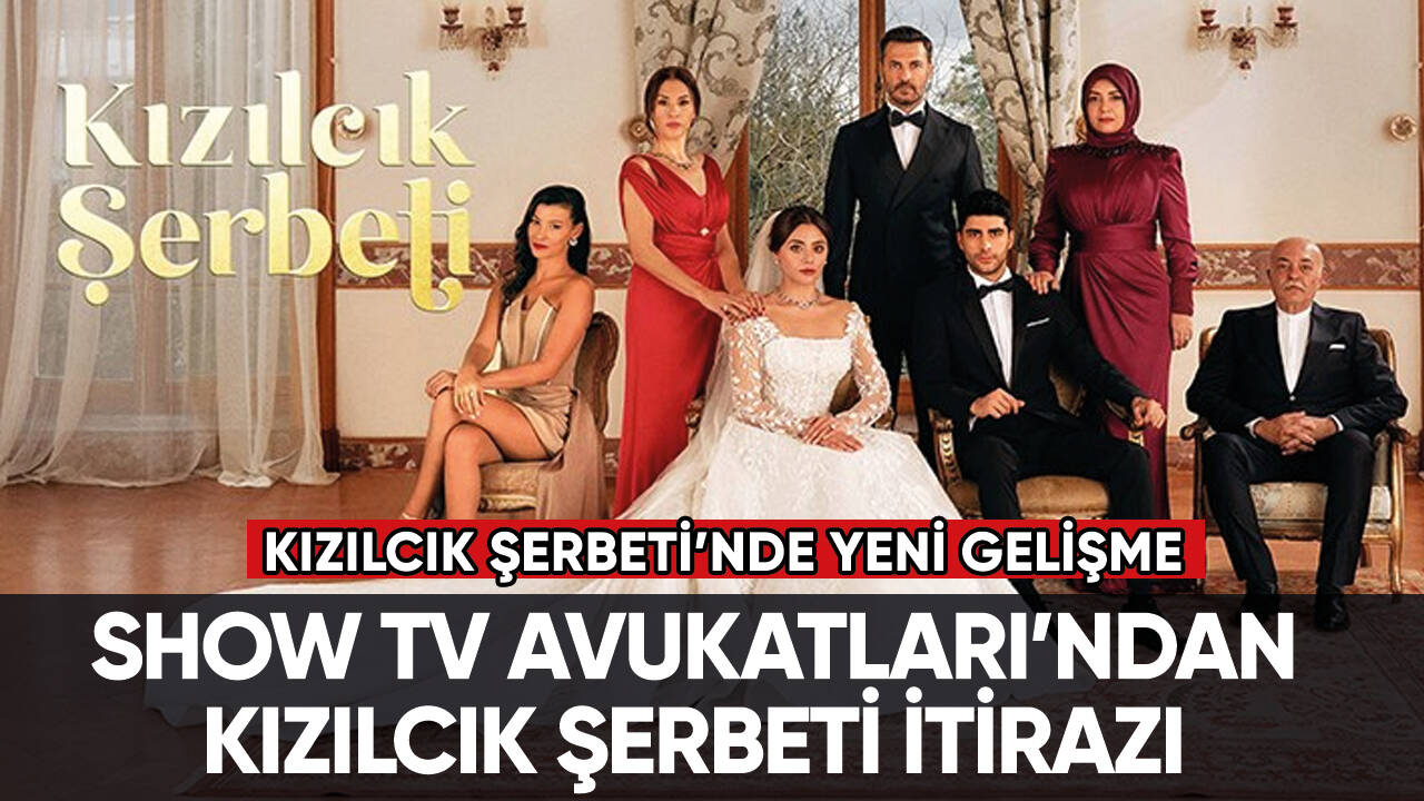 Show TV avukatları Kızılcık Şerbeti için harekete geçti!