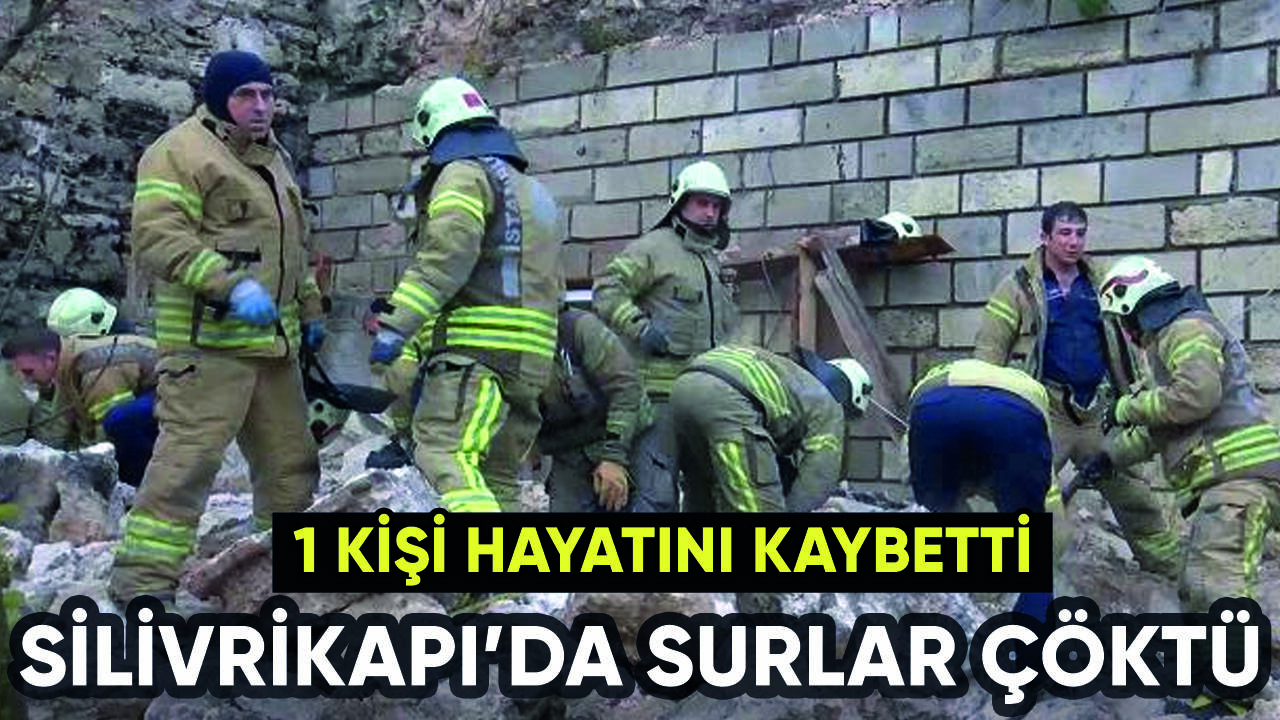 Silivrikapı'da surlar çöktü: 1 ölü