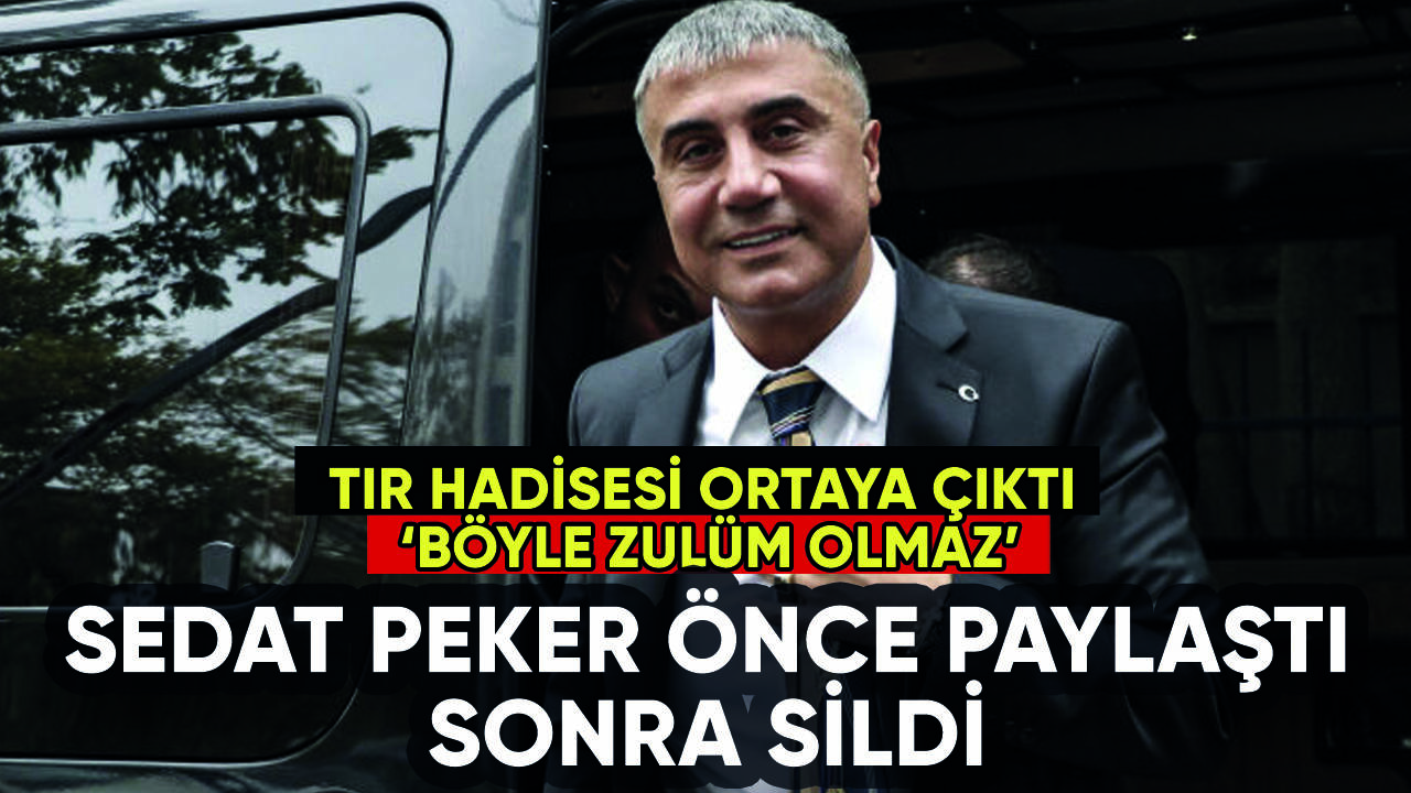 Sedat Peker sessizliğini bozdu: Önce paylaştı sonra sildi