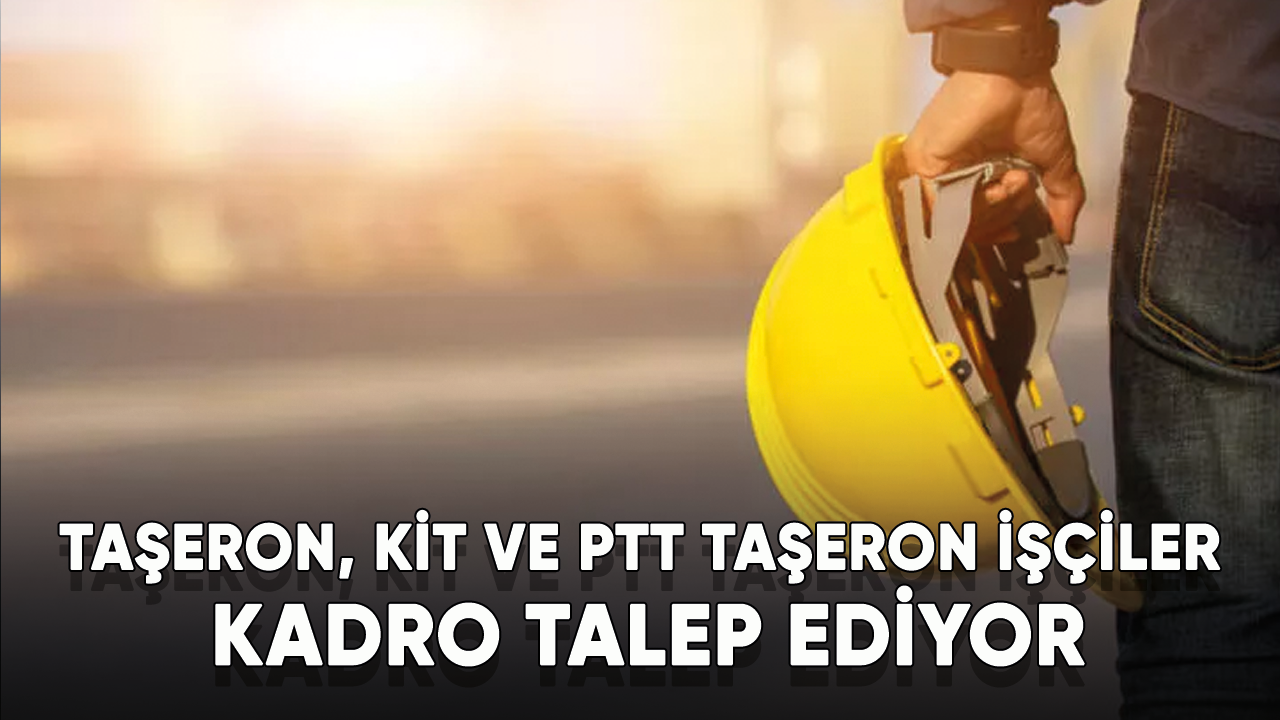 Taşeron, KİT ve PTT taşeron işçiler kadro talep ediyor