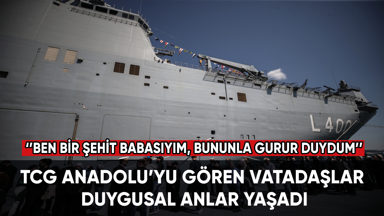 TCG Anadolu gemisinde vatandaşlar duygusal anlar yaşadı