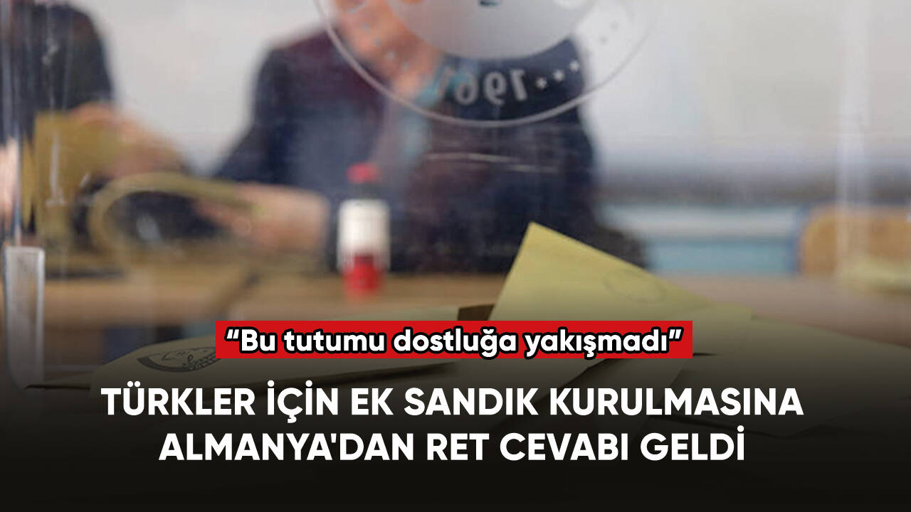 Türkler için ek sandık kurulmasına Almanya'dan ret cevabı geldi