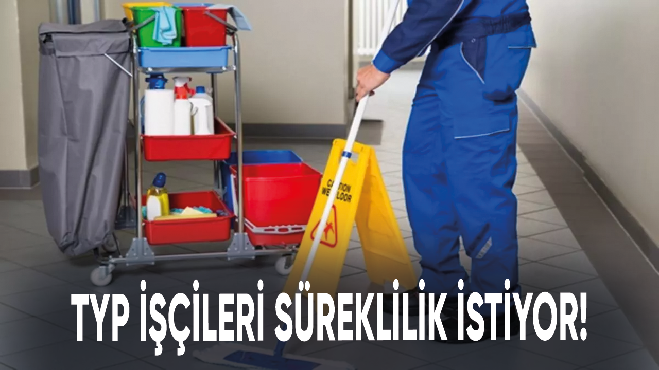 TYP işçileri süreklilik istiyor!