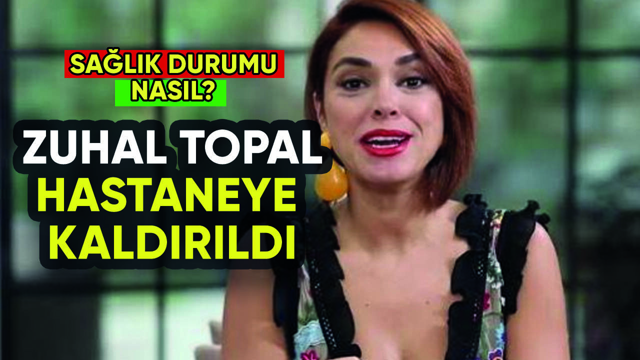 Zuhal Topal hastaneye kaldırıldı