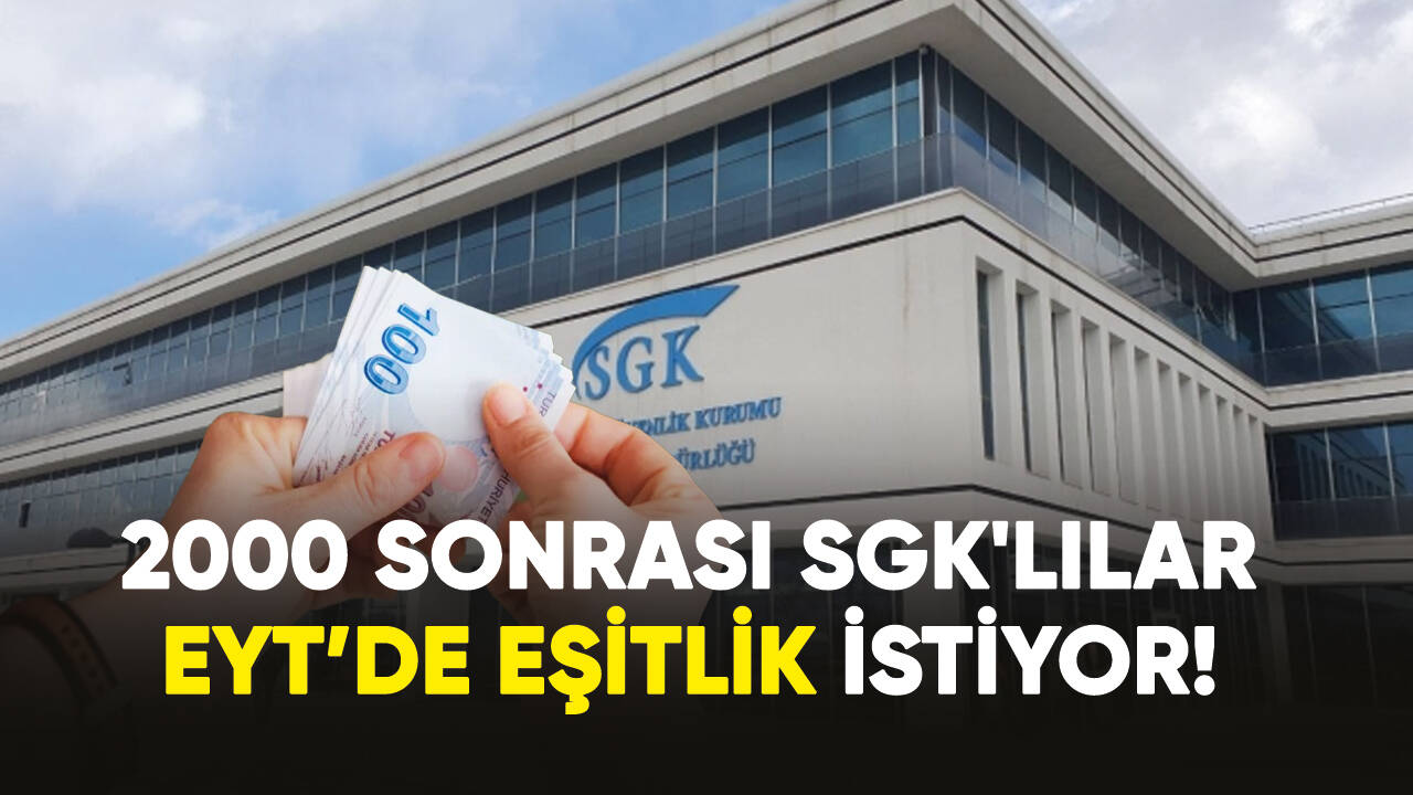 2000 Sonrası SGK'lılar EYT'de eşitlik istiyor!