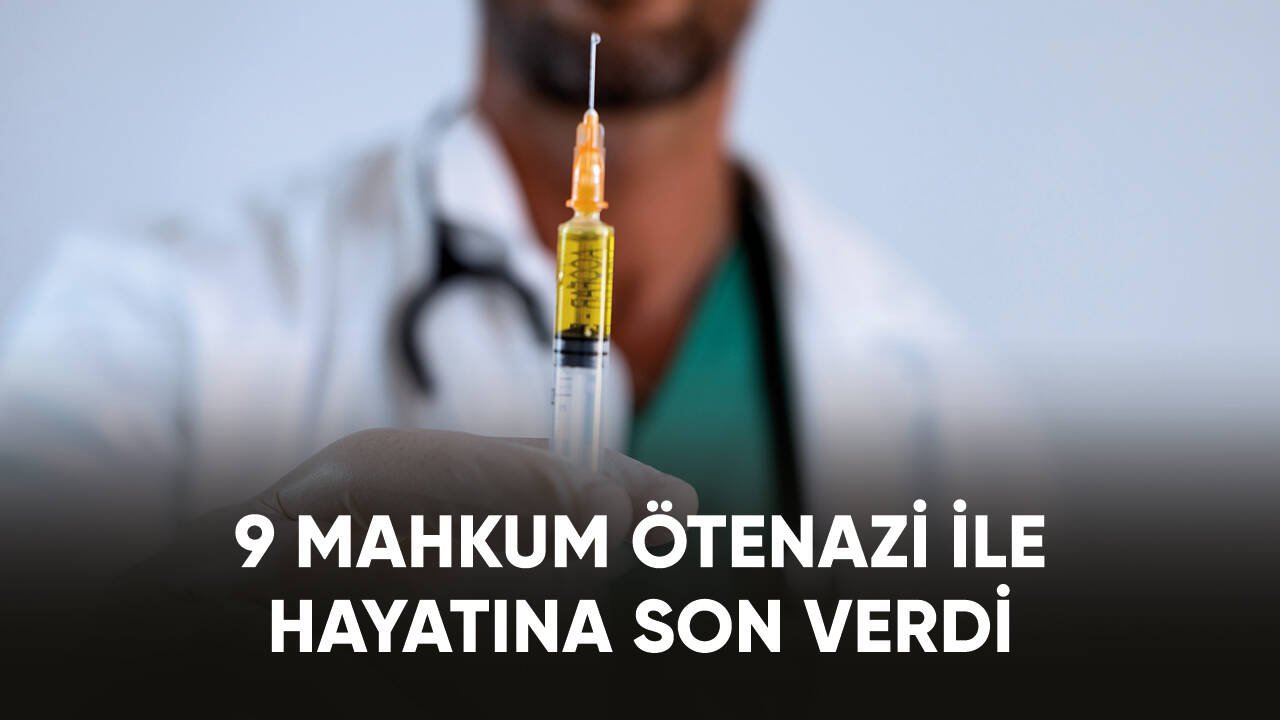 9 mahkum ötenazi ile hayatına son verdi