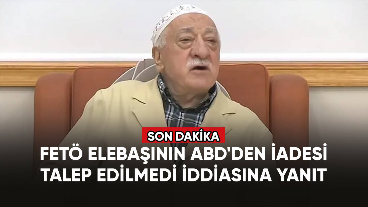 Adalet Bakanlığından FETÖ elebaşının ABD'den iadesi talep edilmedi iddiasına yanıt