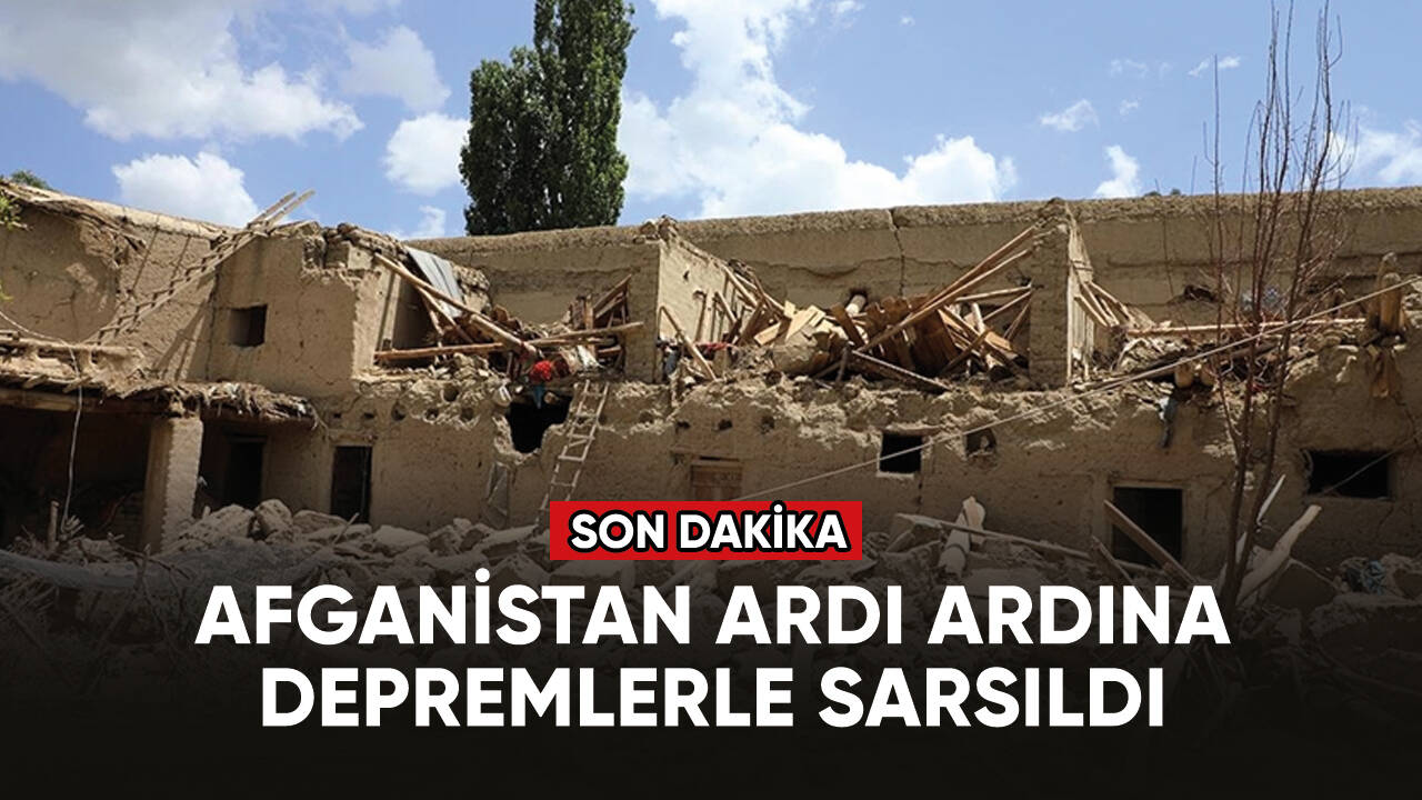 Afganistan ardı ardına depremlerle sarsıldı