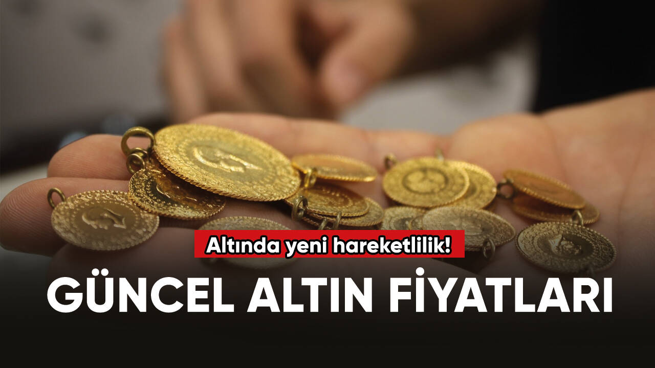 Altında yeni hareketlilik! İşte güncel altın fiyatları...